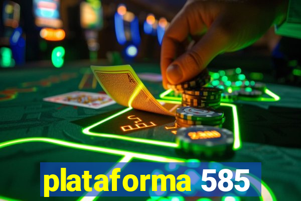 plataforma 585